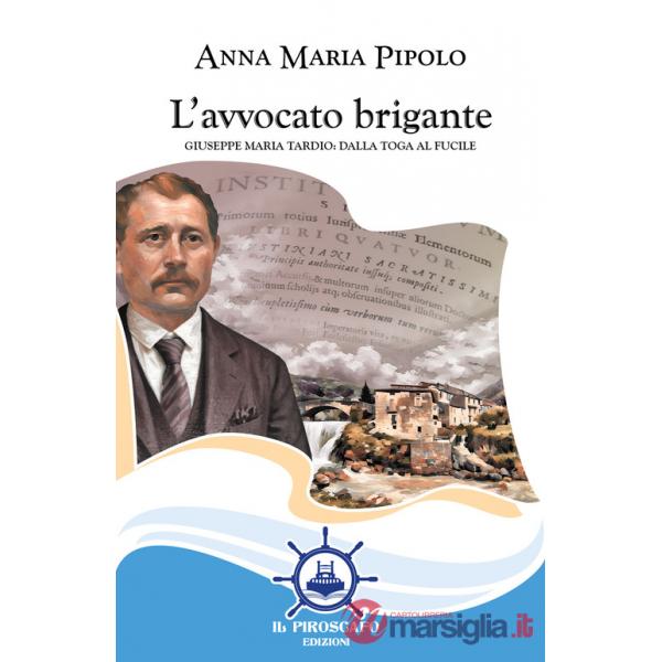 Avvocato brigante. Giuseppe Maria Tardio: dalla toga al fucile (L')