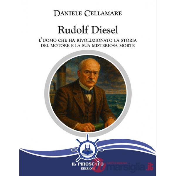 Rudolf Diesel. L'uomo che ha rivoluzionato la storia del motore e la sua misteriosa morte