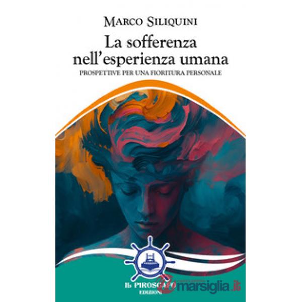 Sofferenza nell'esperienza umana. Prospettive per una fioritura personale (La)