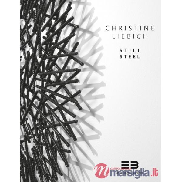 Christine Liebich. Still Steel. Ediz. multilingue