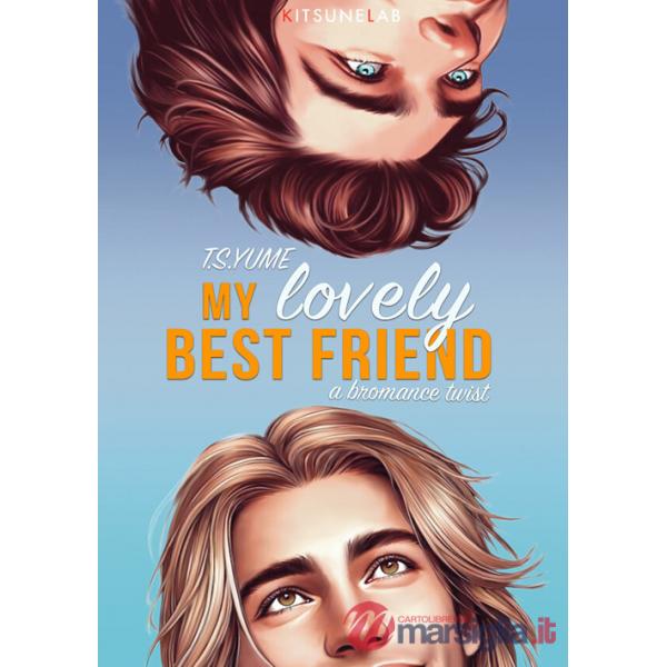 My lovely best friend. A bromance twist. Ediz. italiana