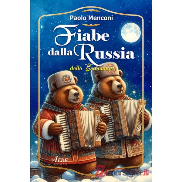 Fiabe dalla Russia della buonanotte. Ediz. integrale