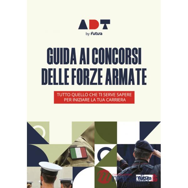 Accademia dei Test. Guida ai concorsi delle forze armate. Tutto quello che ti serve sapere per iniziare la tua carriera