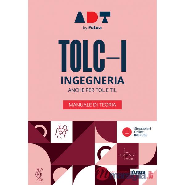 Accademia dei Test. TOLC-I. Ingegneria. Manuale di teoria 2026/2027
