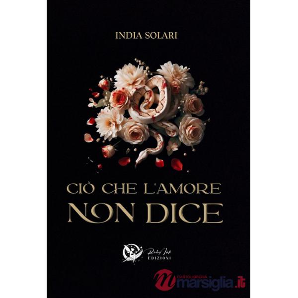 Ciò che l'amore non dice. Nuova ediz.
