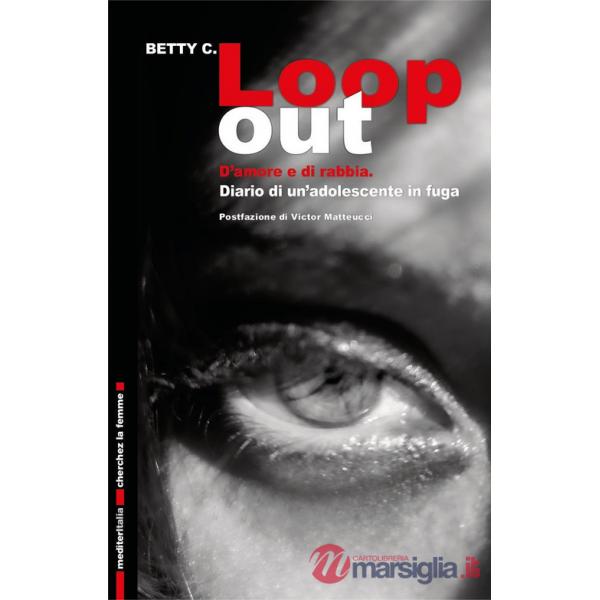 Loop out. D'amore e di rabbia. Diario di un'adolescente in fuga