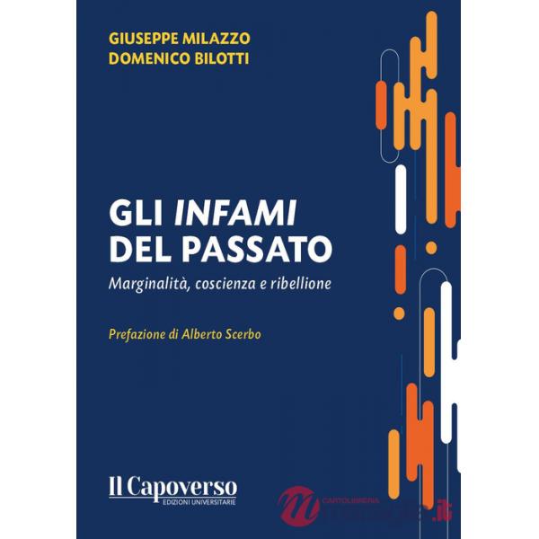 Infami del passato. Marginalità, coscienza e ribellione (Gli)