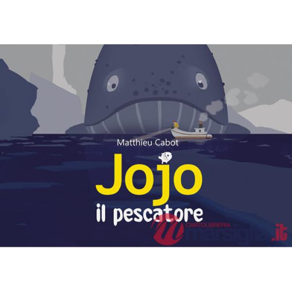 Jojo il pescatore. Ediz. illustrata