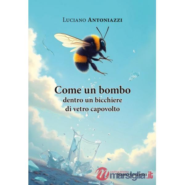 Come un bombo dentro un bicchiere di vetro capovolto