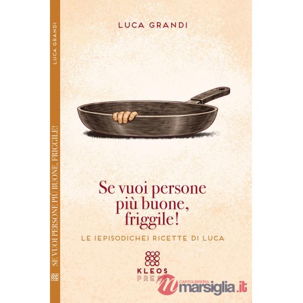 Se vuoi persone più buone, friggile!