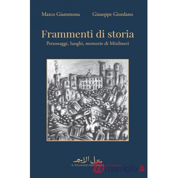 Frammenti di storia. Personaggi, luoghi, memorie di Misilmeri