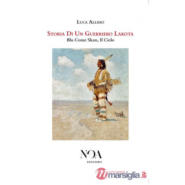 Storia di un guerriero Lakota. Blu come Skan, il cielo