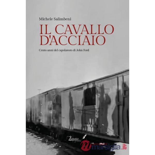 Cavallo d'acciaio. Cento anni del capolavoro di John Ford (Il)