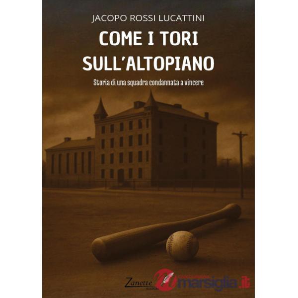 Come i tori sull'altopiano. Storia di una squadra condannata a vincere