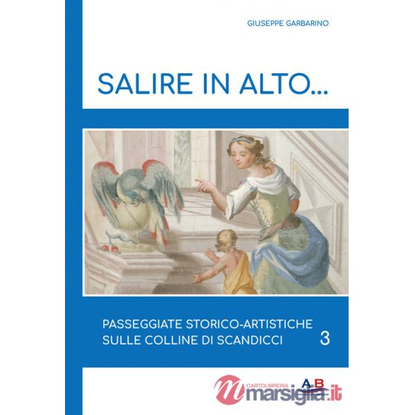 Salire in alto... Passeggiate storico-artistiche sulle colline di Scandicci. Vol. 3