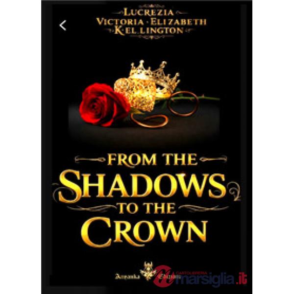 From the shadows to the crown. Ediz. italiana