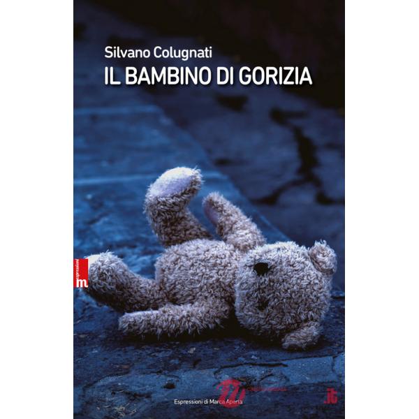 Bambino di Gorizia. Nuova ediz. (Il)