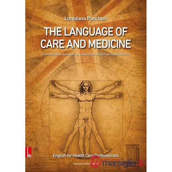 Language of care and medicine. Communication, research and leadership in English for health sciences. Nuova ediz. (The)