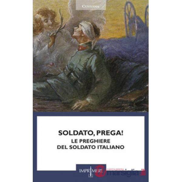 Soldato, prega! Le preghiere del soldato italiano