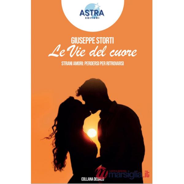 Vie del cuore. Strani amori: perdersi per ritrovarsi (Le)