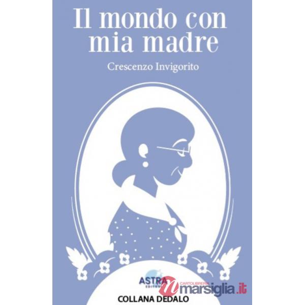 Mondo con mia madre (Il)