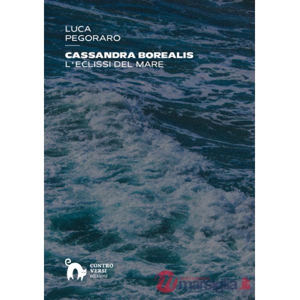 Cassandra Borealis. L'eclissi del mare