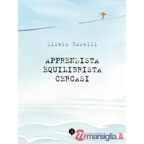 Apprendista equilibrista cercasi. Ediz. illustrata