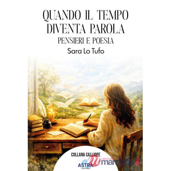 Quando il tempo diventa parola. Pensieri e poesie