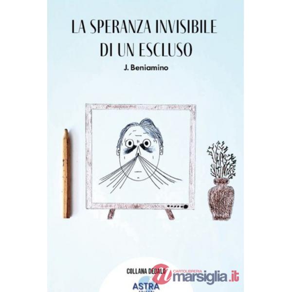 Speranza invisibile di un escluso (La)