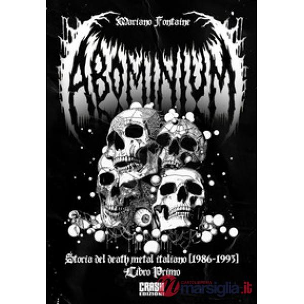 Abominium. Storia del death metal italiano. Vol. 1: 1986-1993