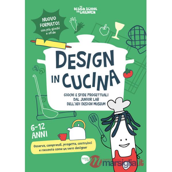 Design in cucina. Giochi e sfide progettuali dal Junior Lab dell'ADI Design Museum