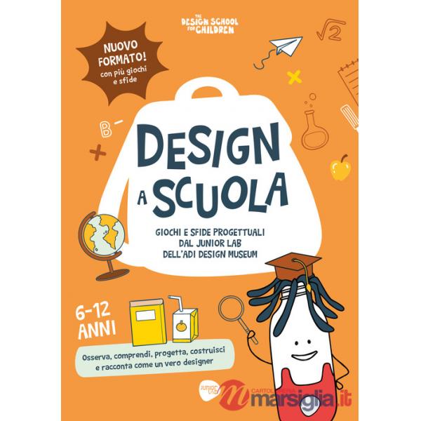 Design a scuola. Giochi e sfide progettuali dal Junior Lab dell'ADI Design Museum