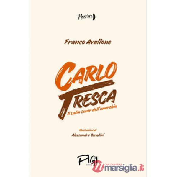 CARLO TRESCA. IL LATIN LOVER DELL'ANARCHIA