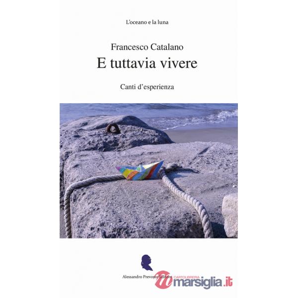 E tuttavia vivere. Canti d'esperienza