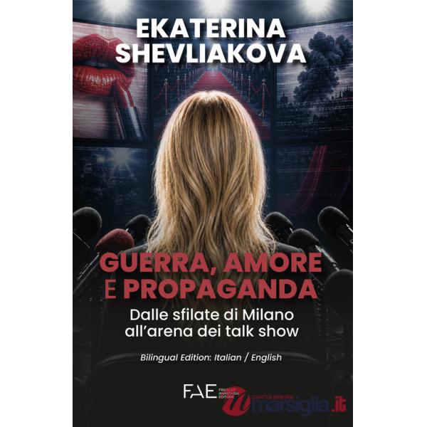 Guerra, amore e propaganda. Dalle sfilate di Milano all'arena dei talk show. Ediz. italiana e inglese