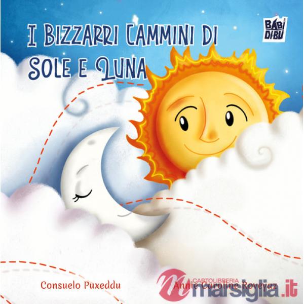 Bizzarri cammini di Sole e Luna. Ediz. illustrata (I)