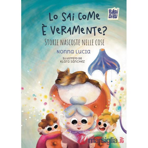 Lo sai come è veramente? Storie nascoste nelle cose