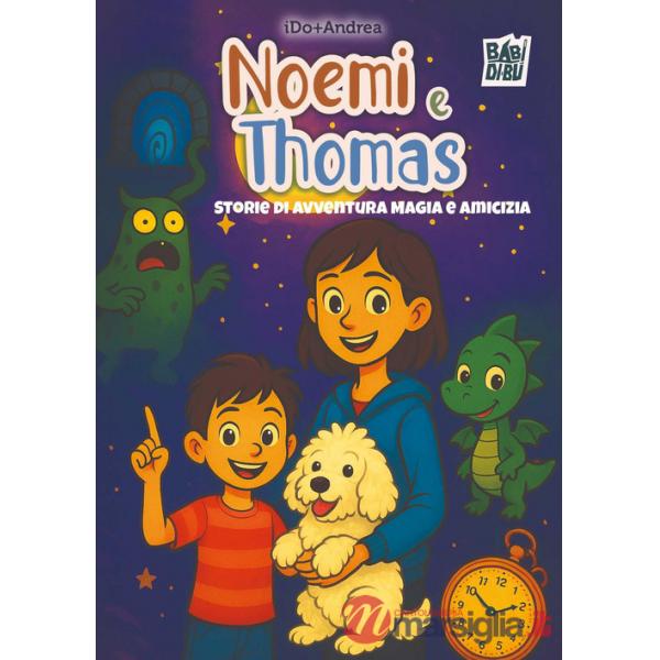 Noemi e Thomas. Storie di avventura magia e amicizia