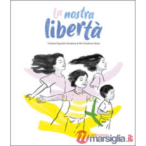 Nostra libertà. Ediz. illustrata (La)
