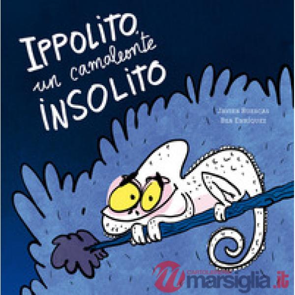 Ippolito, un camaleonte insolito. Ediz. a colori