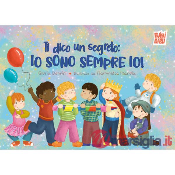 Ti dico un segreto: io sono sempre io!