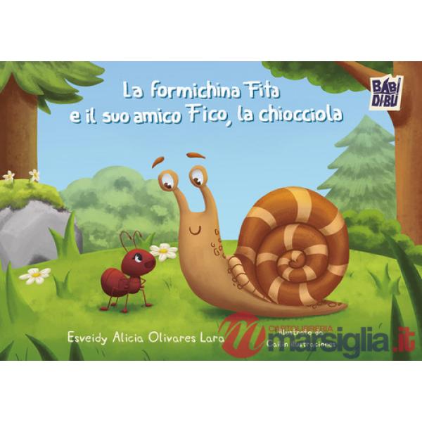 Formichina Fita e il suo amico Fico, la chiocciola (La)