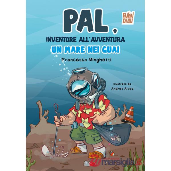 Pal, inventore all'avventura. Un mare nei guai