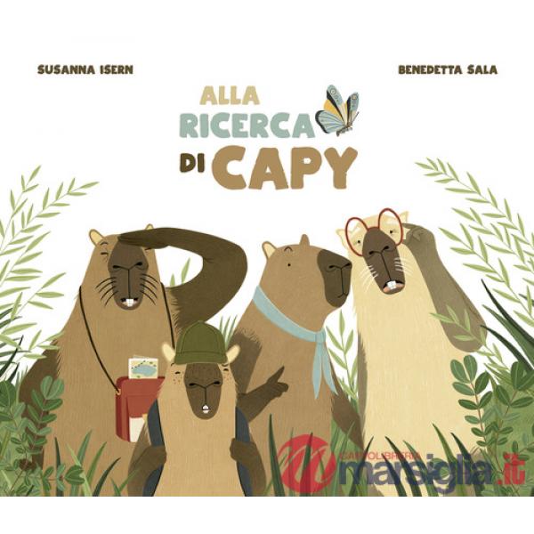 Alla ricerca di Capy. Ediz. a colori