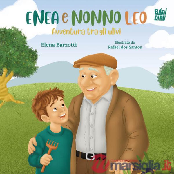 Enea e Nonno Leo. Avventura tra gli ulivi