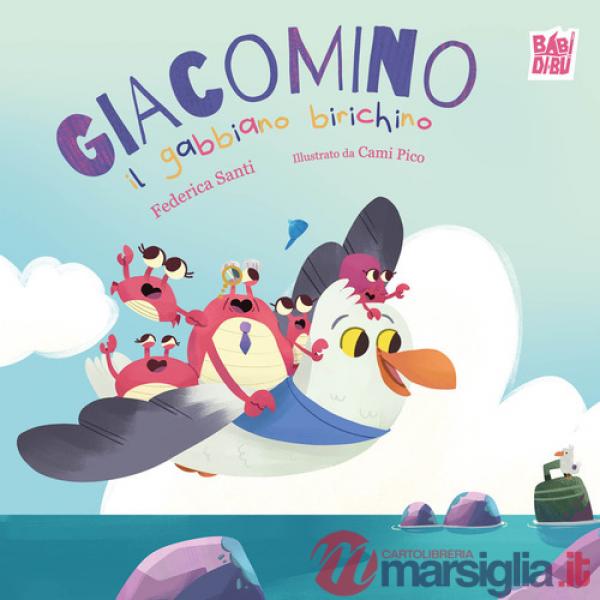Giacomino il gabbiano birichino. Ediz. a colori