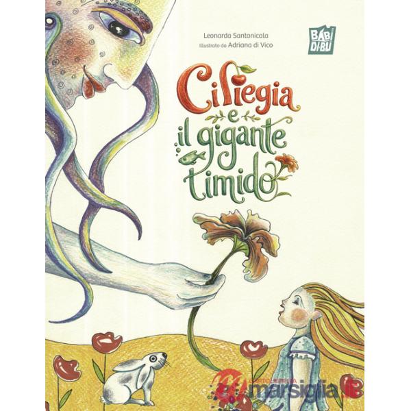 Ciliegia e il gigante timido. Ediz. a colori